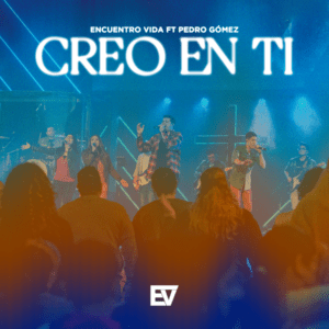 Creo en ti - Encuentro vida