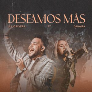 Deseamos más -  Julio Rivera Feat. Dahaira