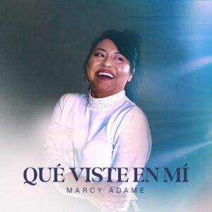 Que viste en mi -  Marcy Adame