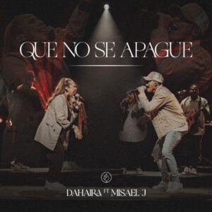 Que no se apague -  Dahaira Feat. Misael J