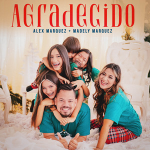 Agradecido - Alex Marquez Ft. Madely Marquez