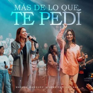 Más de lo que te pedí - Madely Marquez Ft. Jennifer Salinas